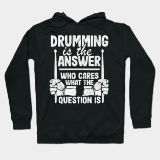 Drumming Is The Answer Drummer Gift Drums Funny Hoodie